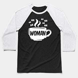 woman ☕ Baseball T-Shirt